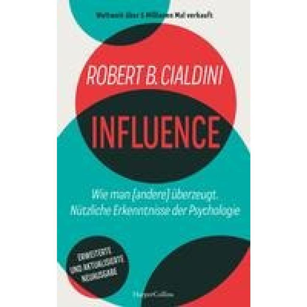 Cialdini, Robert B.: INFLUENCE - Wie man (andere) überzeugt. Nützliche Erkenntnisse der Psychologie