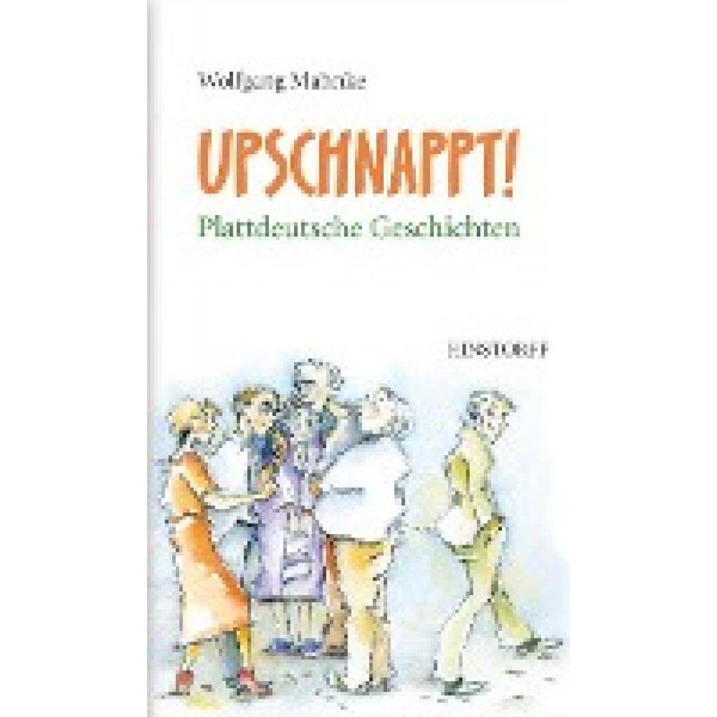 9783356024715 - Upschnappt! Plattdeutsche Geschichten - Wolfgang Mahnke Gebunden