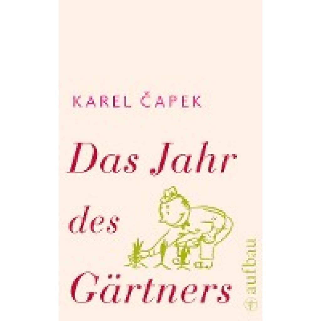 Capek, Karel: Das Jahr des Gärtners