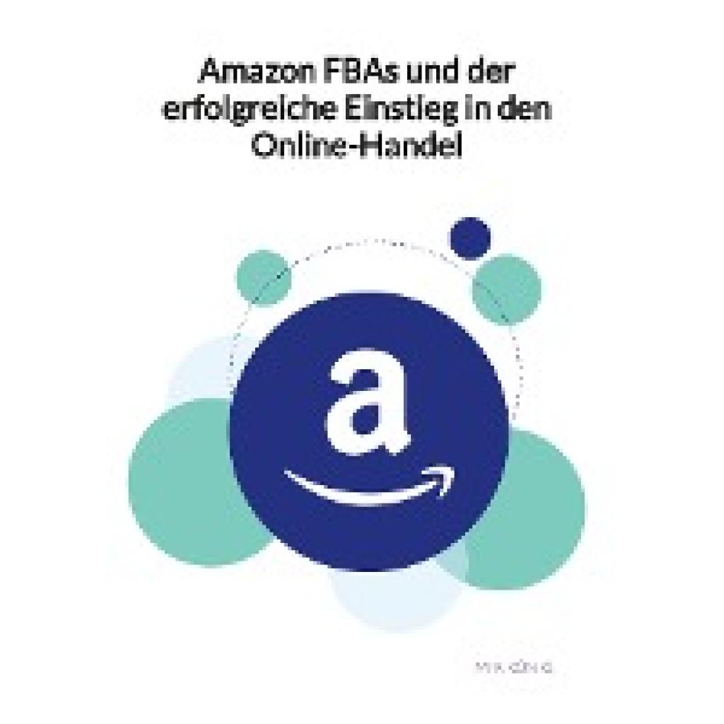 König, Mia: Amazon FBAs und der erfolgreiche Einstieg in den Online-Handel