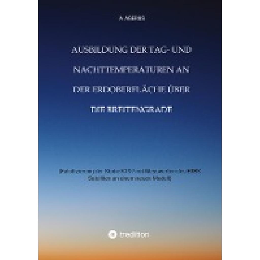 9783347950399 - Ausbildung der Tag- und Nachttemperaturen an der Erdoberfläche über die Breitengrade - unter Berücksichtigung des Schichtaufbaues der Erde bis zum Erdkern - A Agerius Kartoniert (TB)