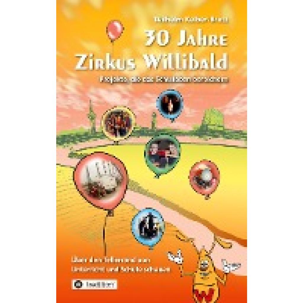 Kelber-Bretz, Wilhelm: 30 Jahre Zirkus Willibald