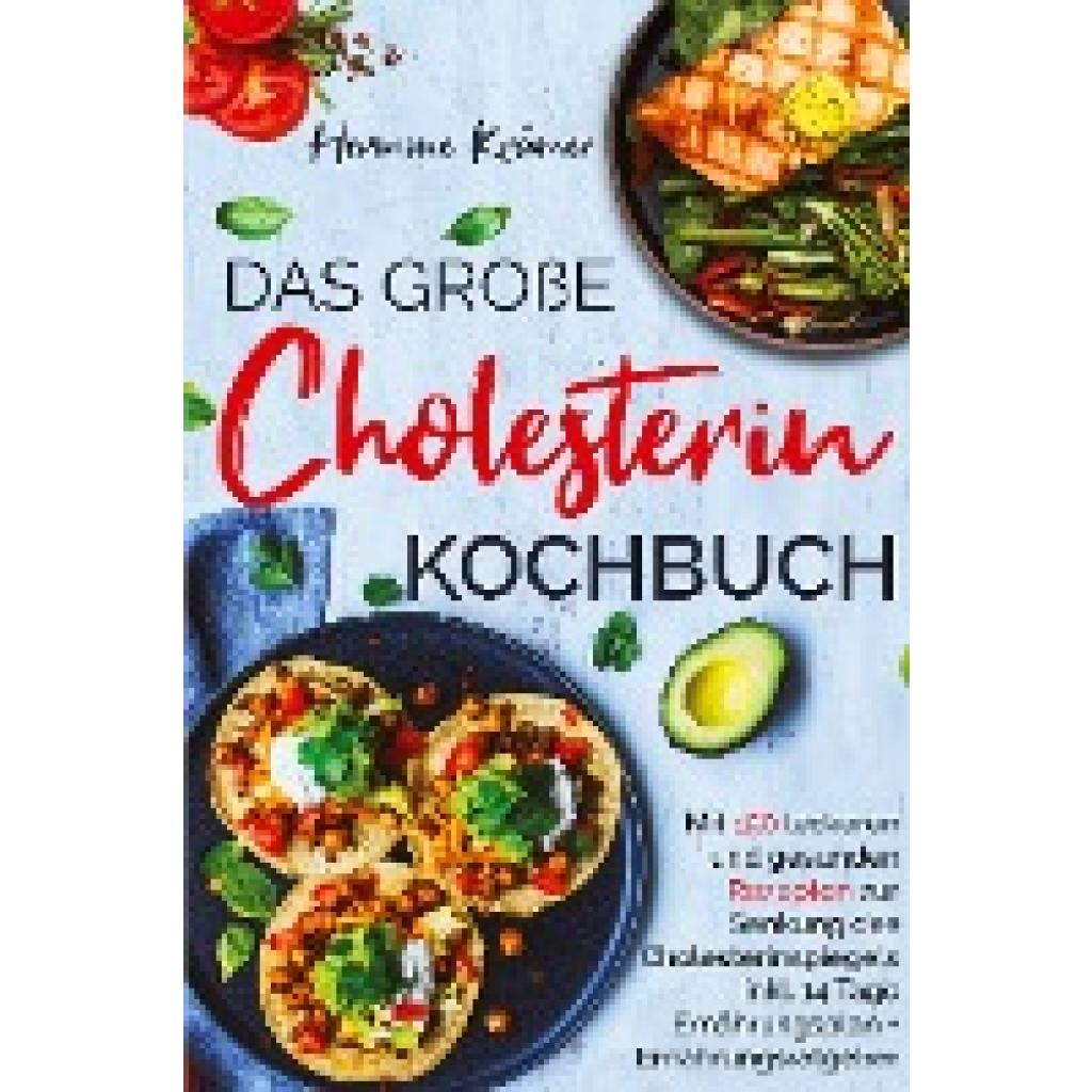Krämer, Hermine: Das große Cholesterin Kochbuch - Mit 150 leckeren & gesunden Rezepten zur Senkung des Cholesterinspiege