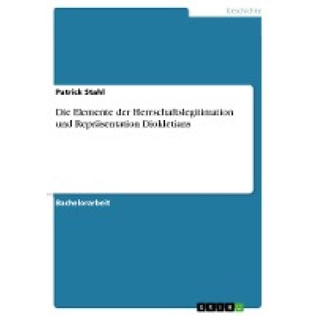 Stahl, Patrick: Die Elemente der Herrschaftslegitimation und Repräsentation Diokletians