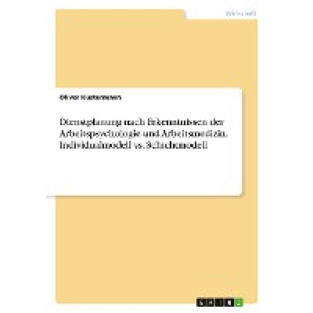 Kustermann, Oliver: Dienstplanung nach Erkenntnissen der Arbeitspsychologie und Arbeitsmedizin. Individualmodell vs. Sch