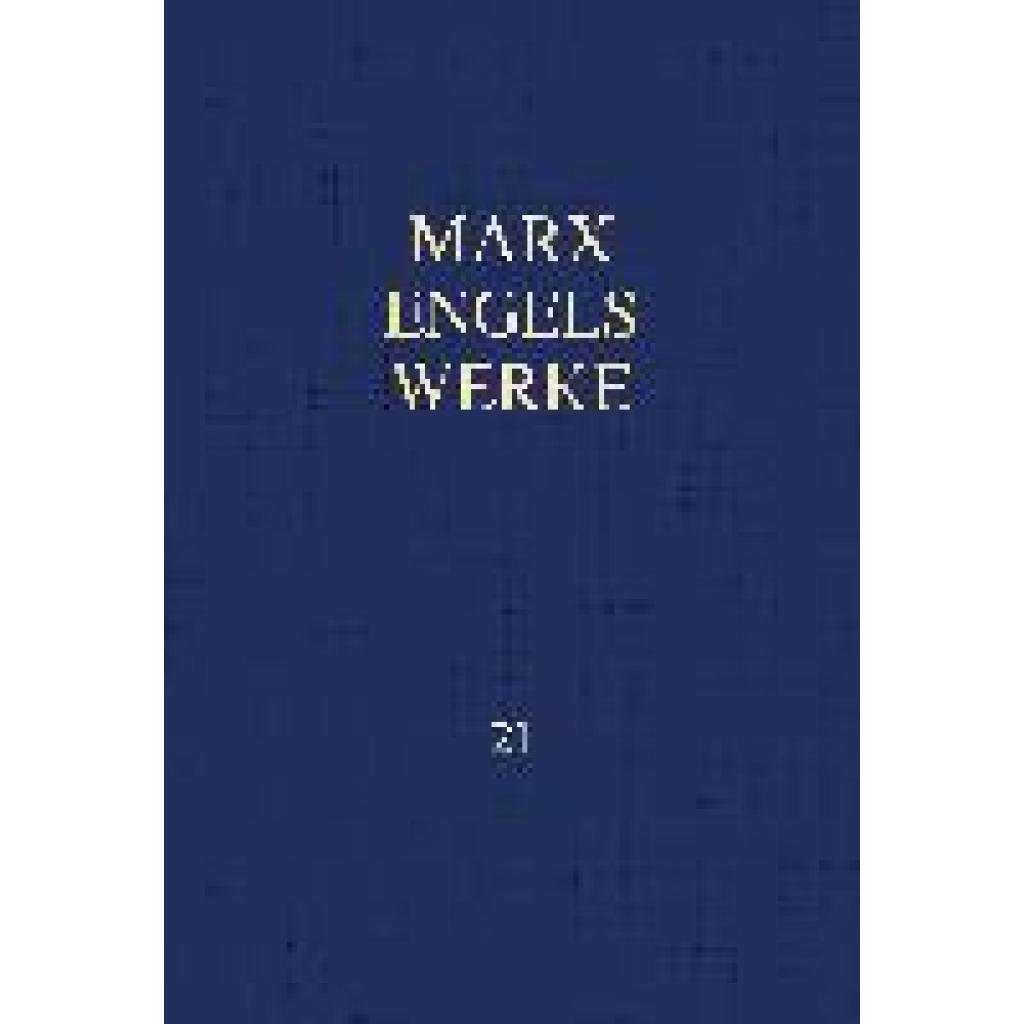 Marx, Karl: MEW / Marx-Engels-Werke Band 21