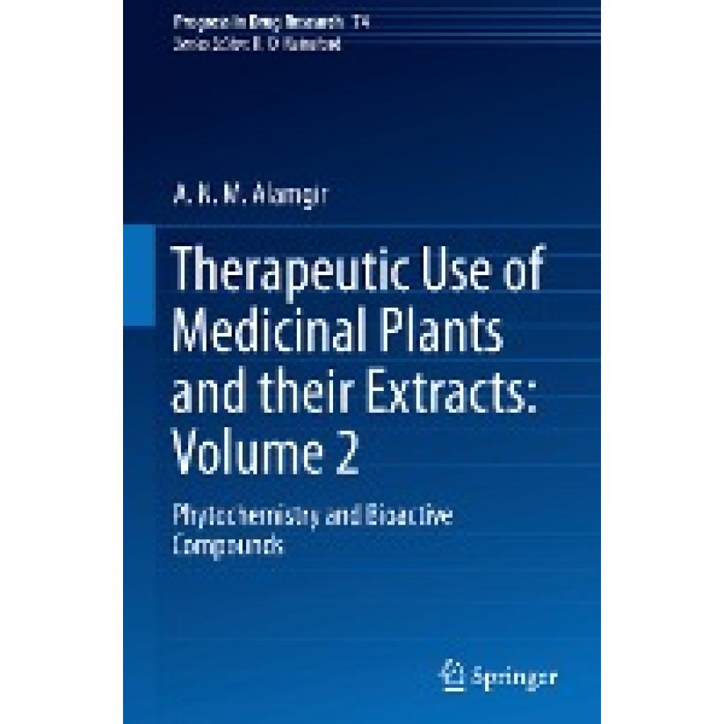 Alamgir, A. N. M.: Therapeutic Use of Medicinal Plants and their Extracts: Volume 2