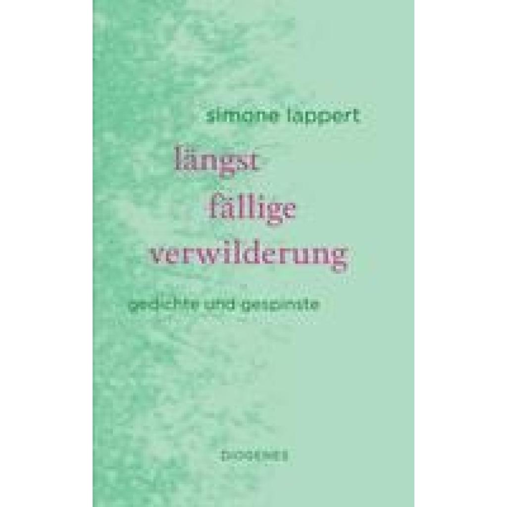 9783257071894 - längst fällige verwilderung - Simone Lappert Gebunden