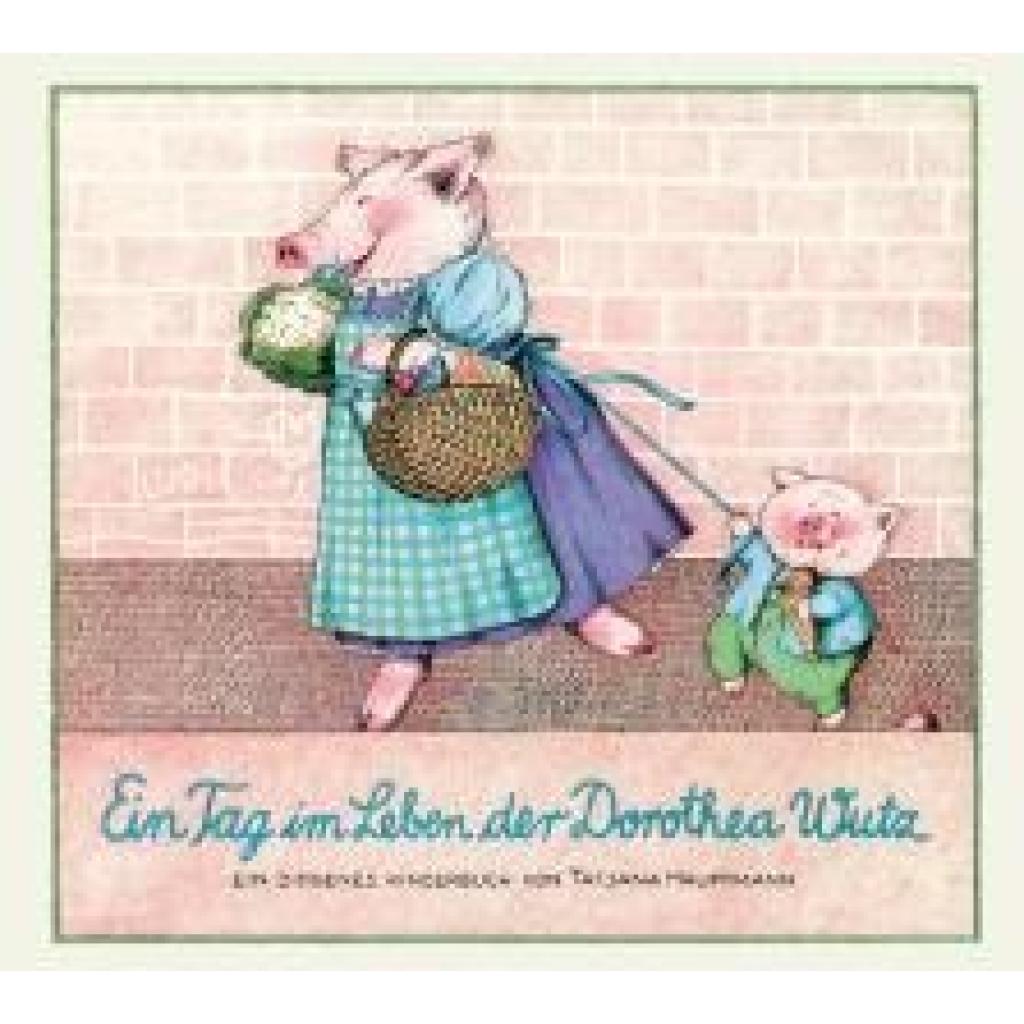 9783257006018 - Tatjana Hauptmann - GEBRAUCHT Ein Tag im Leben der Dorothea Wutz - Preis vom 02062023 050629 h