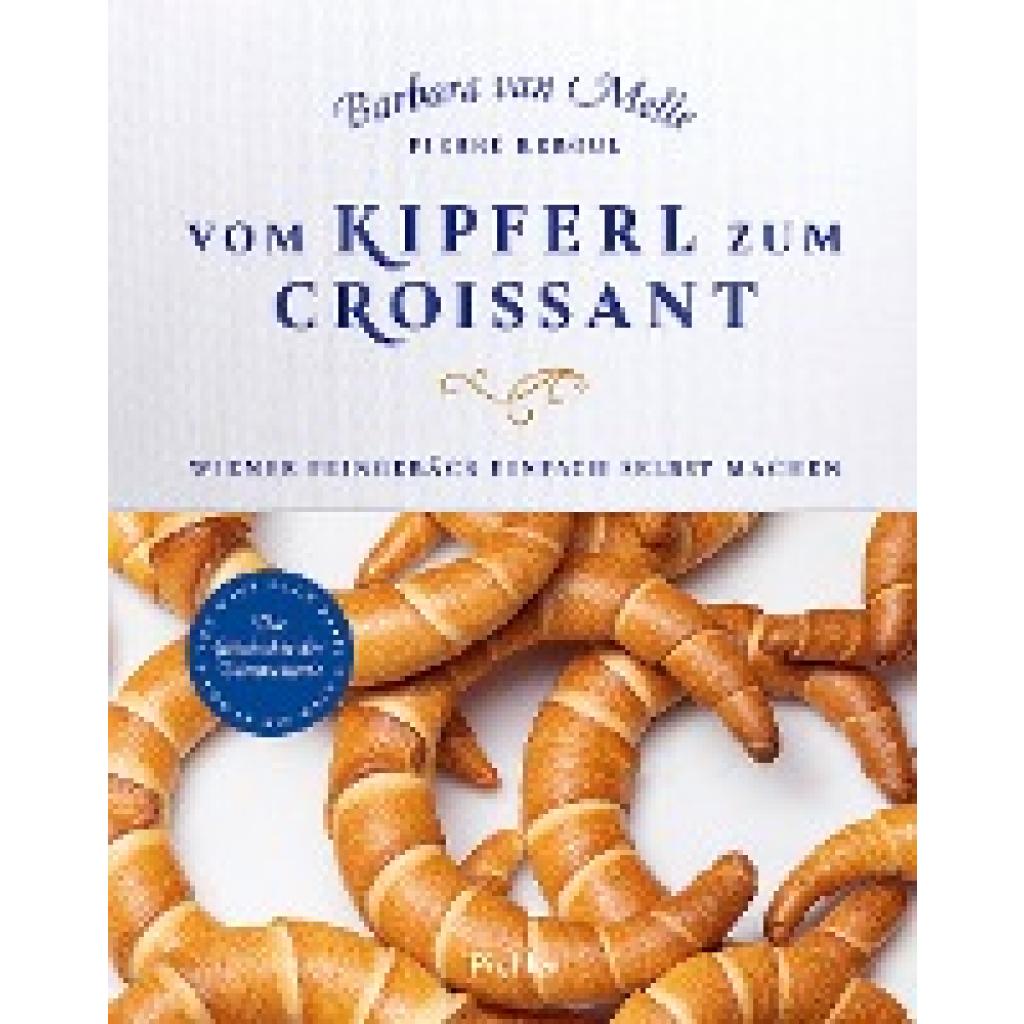 9783222140396 - Vom Kipferl zum Croissant - Pierre Reboul Barbara Van Melle Gebunden 9783222140396 - Vom Kipferl zum Croissant - Pierre Reboul Barbara Van Melle Gebunden