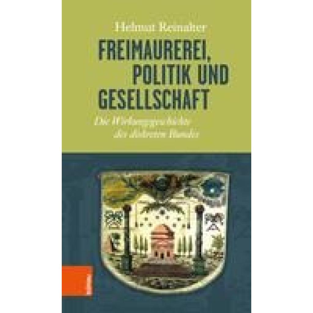 9783205200383 - Freimaurerei Politik und Gesellschaft - Helmut Reinalter Gebunden