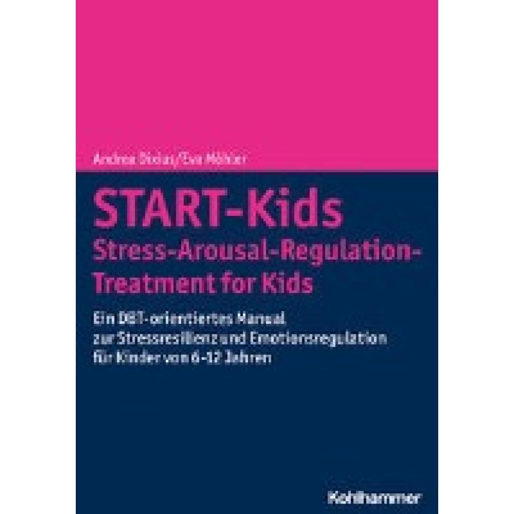 START-Kids - Stress-Arousal-Regulation-Treatment for Kids (Dixius, Andrea~Möhler, Eva)
