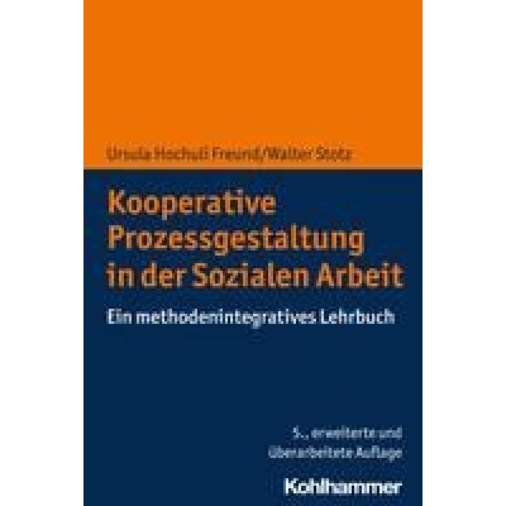 Kooperative Prozessgestaltung in der Sozialen Arbeit (Hochuli Freund, Ursula~Stotz, Walter)