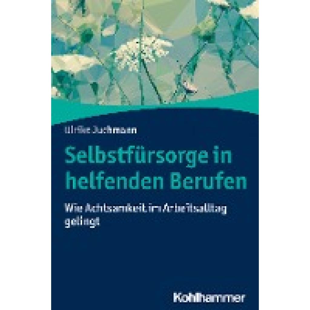 Selbstfürsorge in helfenden Berufen (Juchmann, Ulrike)