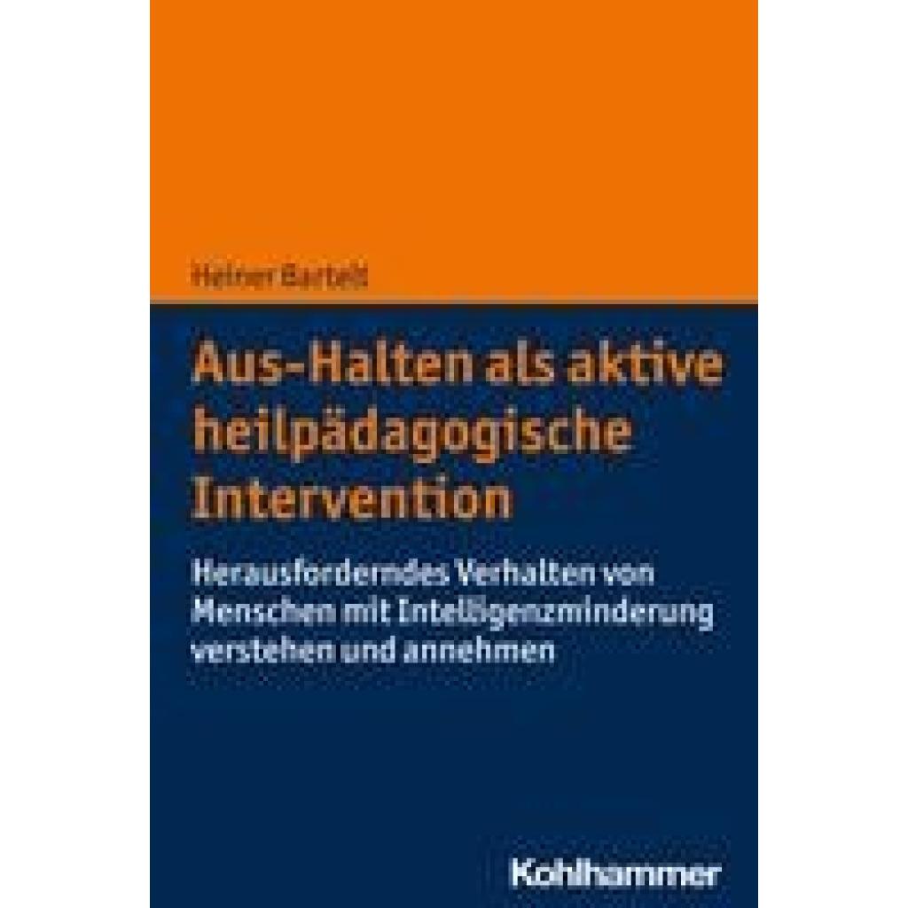 9783170395121 - Aus-Halten als aktive heilpädagogische Intervention - Heiner Bartelt Kartoniert (TB) 9783170395121 - Aus-Halten als aktive heilpädagogische Intervention - Heiner Bartelt Kartoniert (TB)