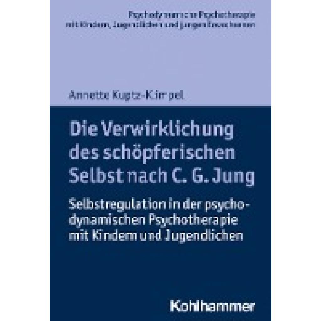 9783170365957 - Die Verwirklichung des schöpferischen Selbst nach C G Jung - Annette Kuptz-Klimpel Kartoniert (TB)