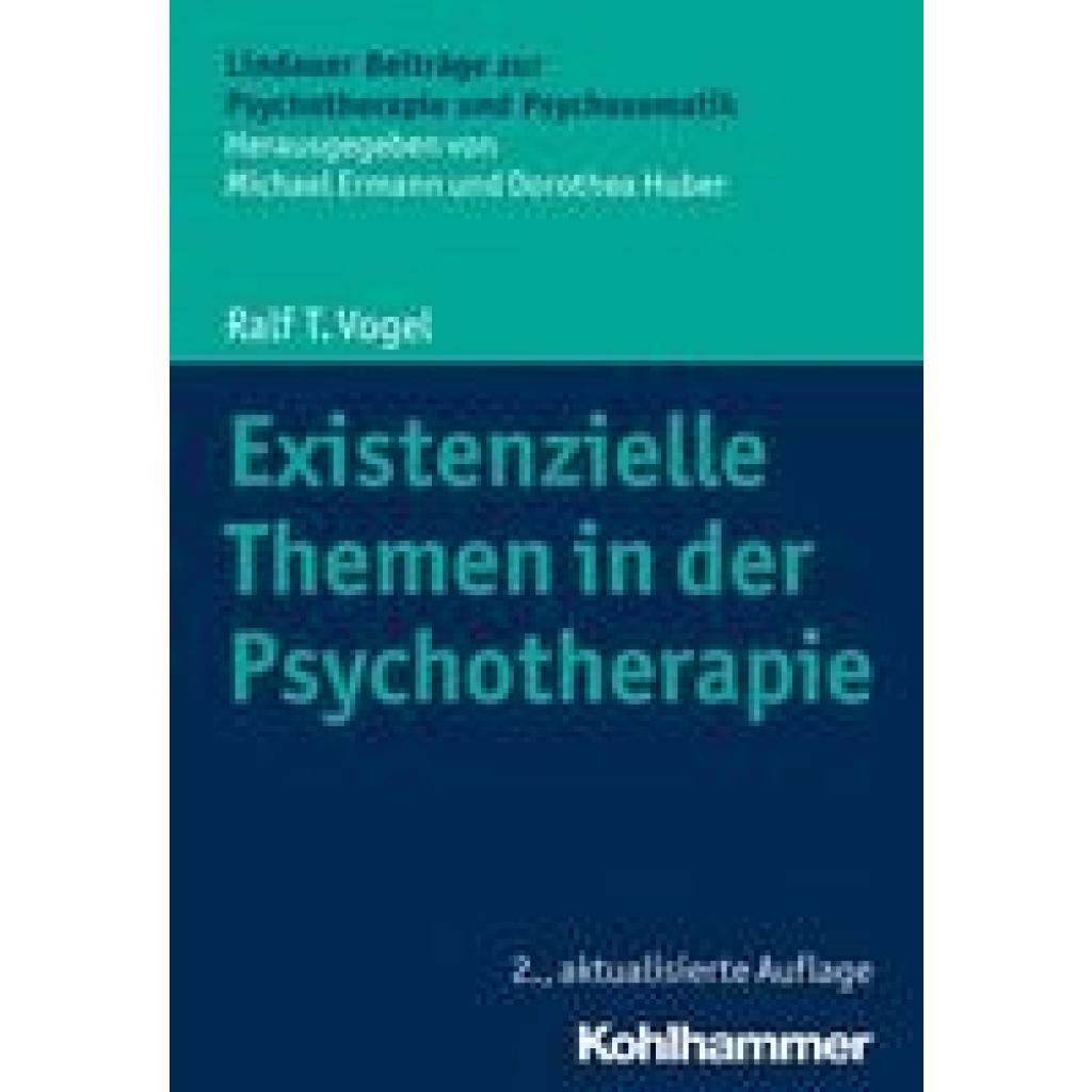 9783170365476 - Lindauer Beiträge zur Psychotherapie und Psychosomatik Existenzielle Themen in der Psychotherapie - Ralf T Vogel Kartoniert (TB) 9783170365476 - Lindauer Beiträge zur Psychotherapie und Psychosomatik Existenzielle Themen in der Psychotherapie - Ralf T Vogel Kartoniert (TB)