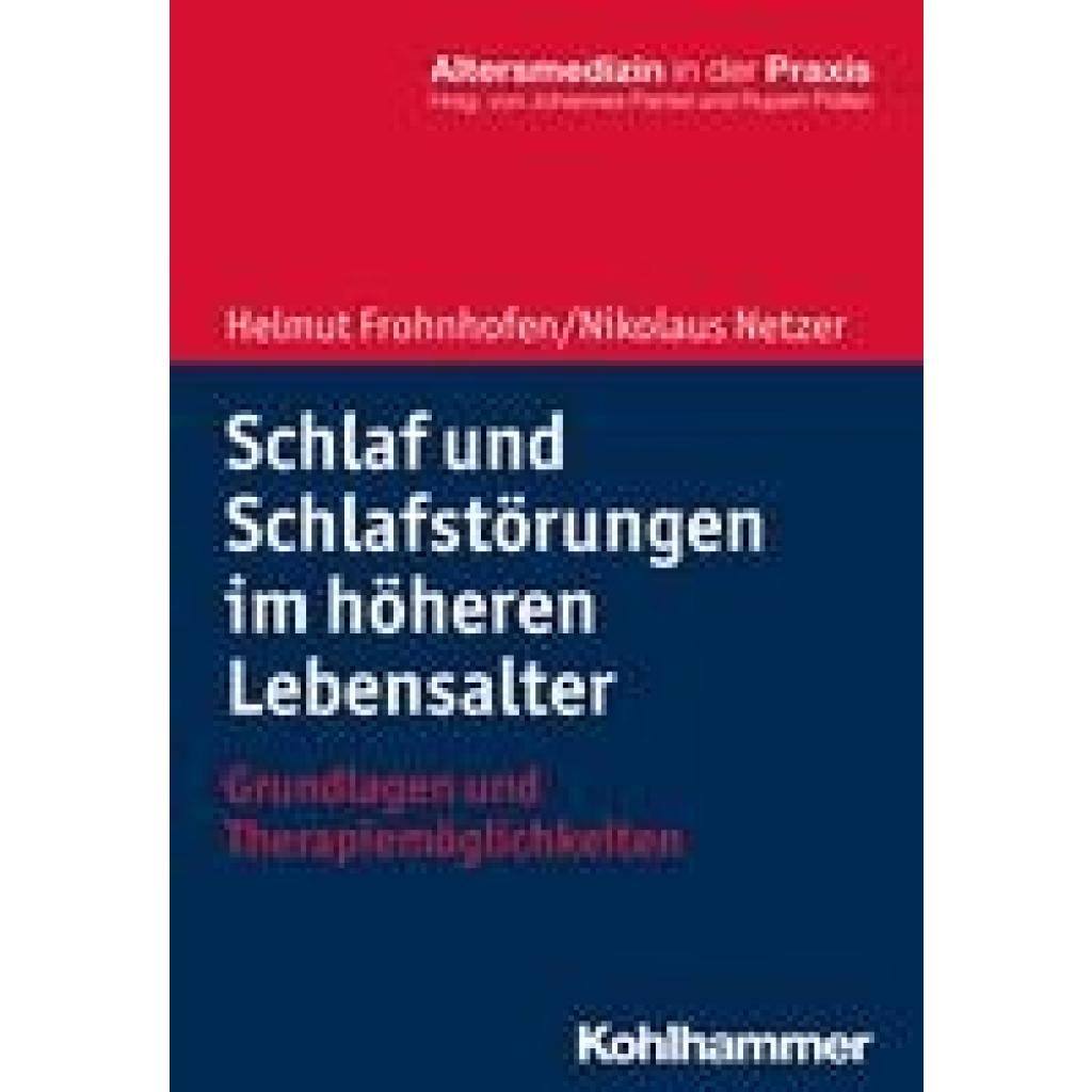 9783170341869 - Altersmedizin in der Praxis Schlaf und Schlafstörungen im höheren Lebensalter - Helmut Frohnhofen Nikolaus Netzer Kartoniert (TB) 9783170341869 - Altersmedizin in der Praxis Schlaf und Schlafstörungen im höheren Lebensalter - Helmut Frohnhofen Nikolaus Netzer Kartoniert (TB)