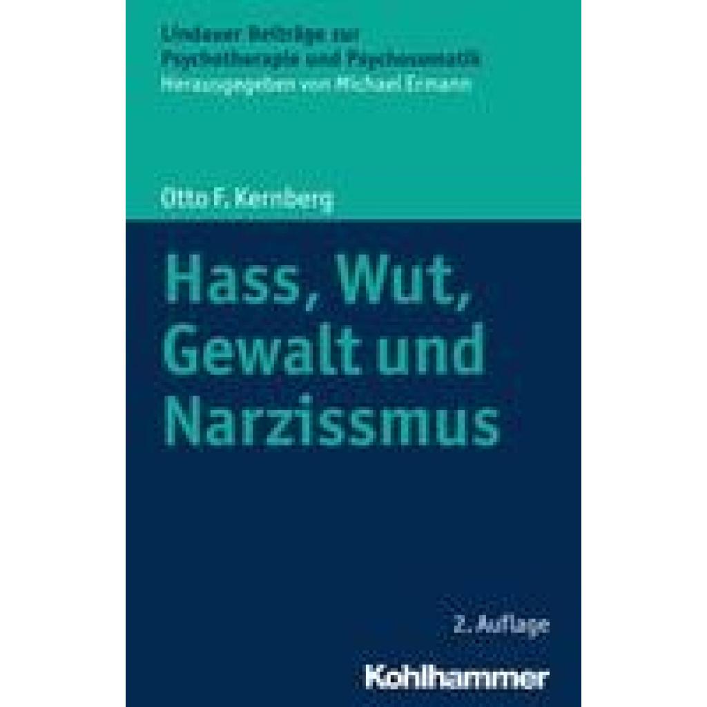 Kernberg, Otto F.: Hass, Wut, Gewalt und Narzissmus