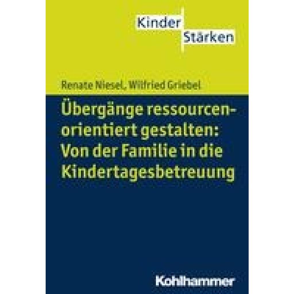 Niesel, Renate: Übergänge ressourcenorientiert gestalten: Von der Familie in die Kindertagesbetreuung