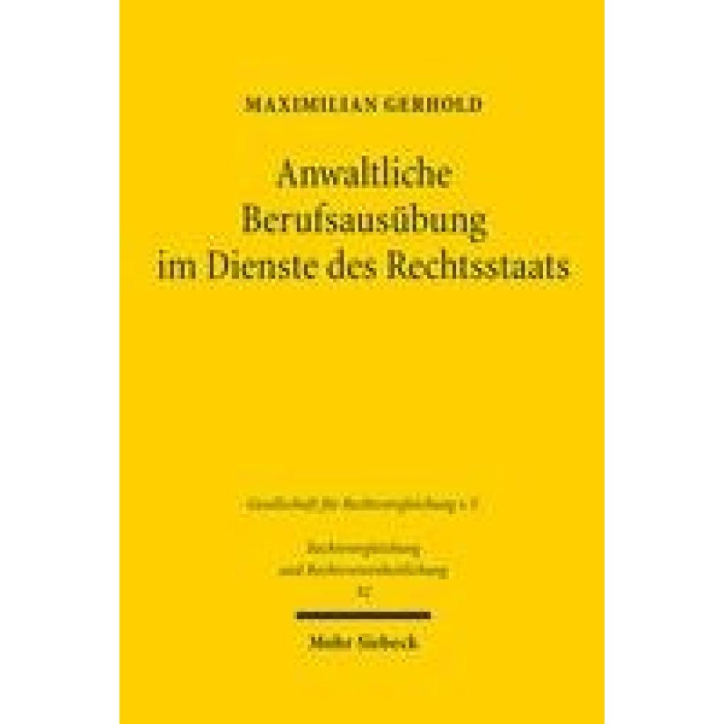 Anwaltliche Berufsausübung im Dienste des Rechtsstaats (Gerhold, Maximilian)