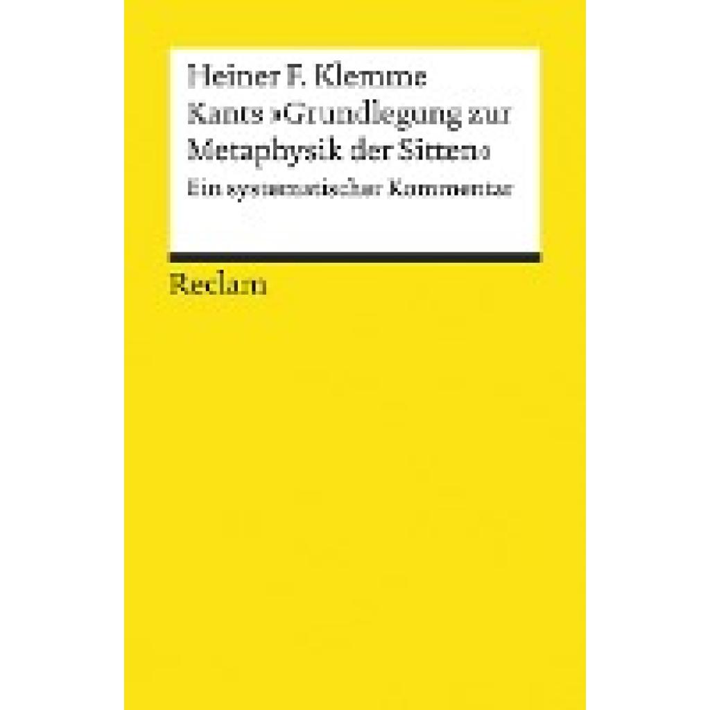 Klemme, Heiner F.: Kants »Grundlegung zur Metaphysik der Sitten«