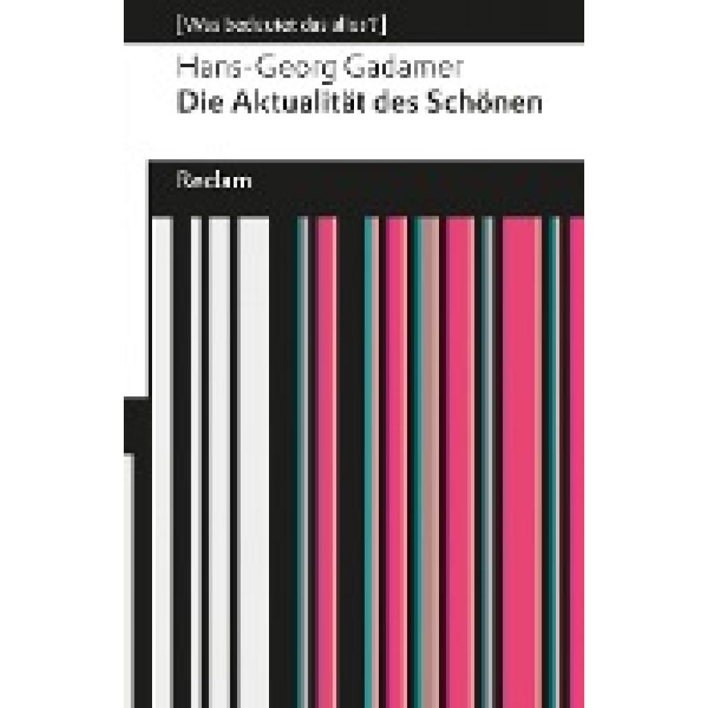 Gadamer, Hans-Georg: Die Aktualität des Schönen