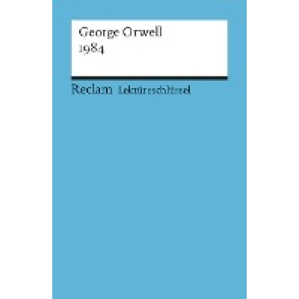Orwell, George: 1984. Lektüreschlüssel für Schüler