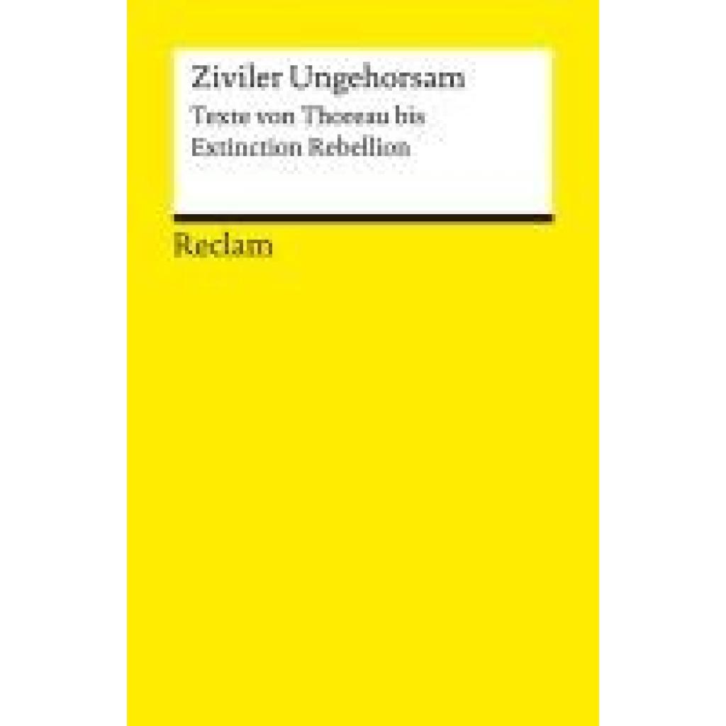 9783150144572 - Ziviler Ungehorsam Texte von Thoreau bis Extinction Rebellion 9783150144572 - Ziviler Ungehorsam Texte von Thoreau bis Extinction Rebellion