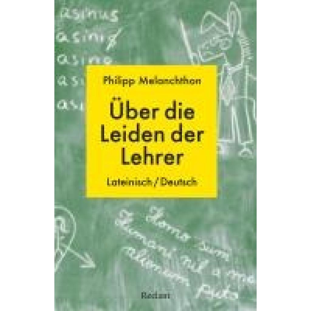 9783150144534 - Melanchthon Philipp De miseriis paedagogorum Über die Leiden der Lehrer Lateinisch Deutsch 9783150144534 - Melanchthon Philipp De miseriis paedagogorum Über die Leiden der Lehrer Lateinisch Deutsch