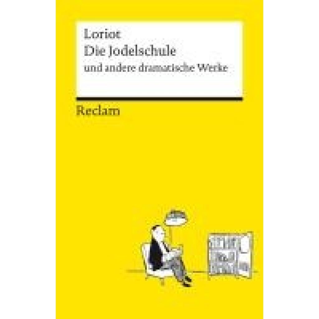9783150144350 - Die Jodelschule und andere dramatische Werke Die beliebtesten und bekanntesten Sketche von Loriot Reclams Universal-Bibliothek - Loriot Taschenbuch
