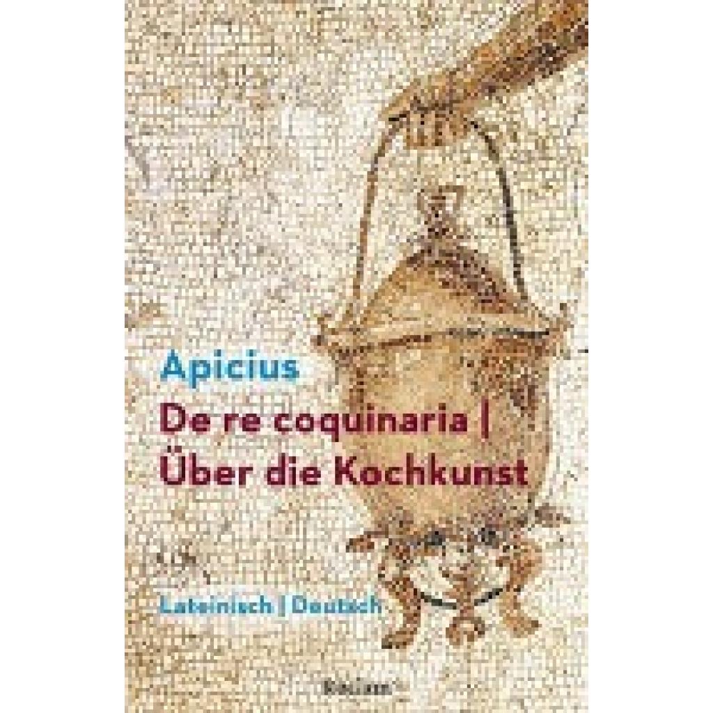 9783150143834 - Marcus Gavius Apicius De re coquinaria   Über die Kochkunst Lateinisch Deutsch