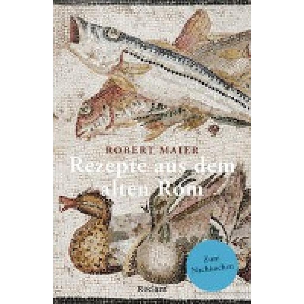 9783150143797 - Maier Robert Rezepte aus dem alten Rom Zum Nachkochen! 9783150143797 - Maier Robert Rezepte aus dem alten Rom Zum Nachkochen!