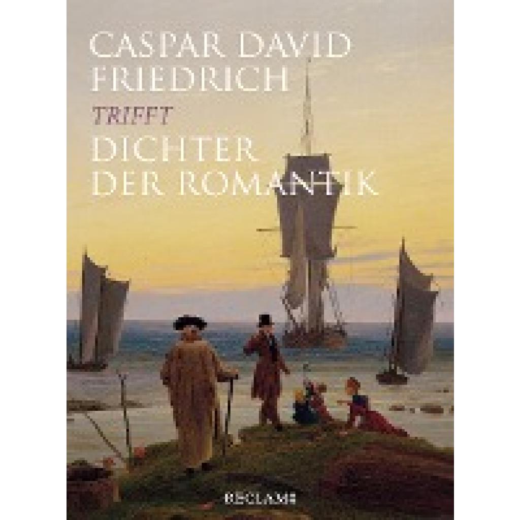 Caspar David Friedrich trifft Dichter der Romantik