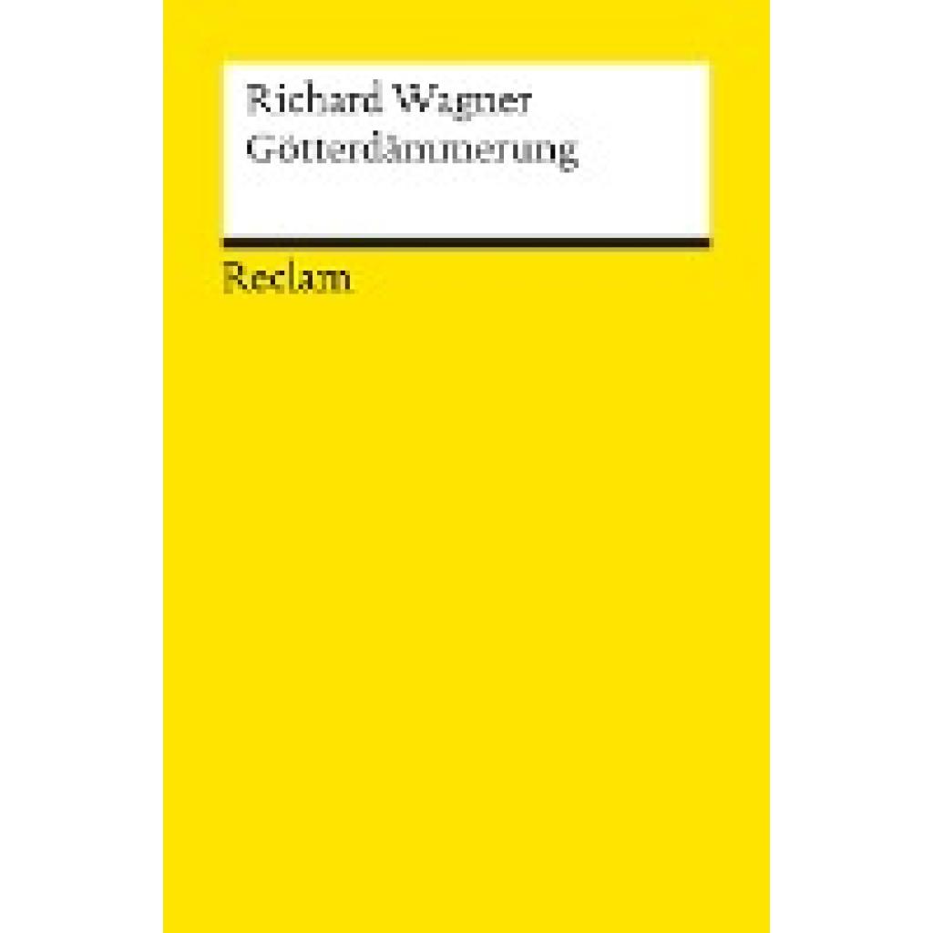 Wagner, Richard: Der Ring des Nibelungen. Dritter Tag: Götterdämmerung