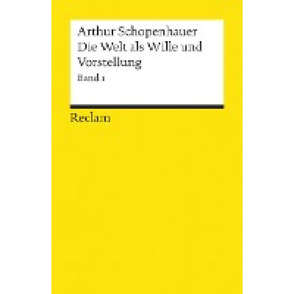 Schopenhauer, Arthur: Die Welt als Wille und Vorstellung I