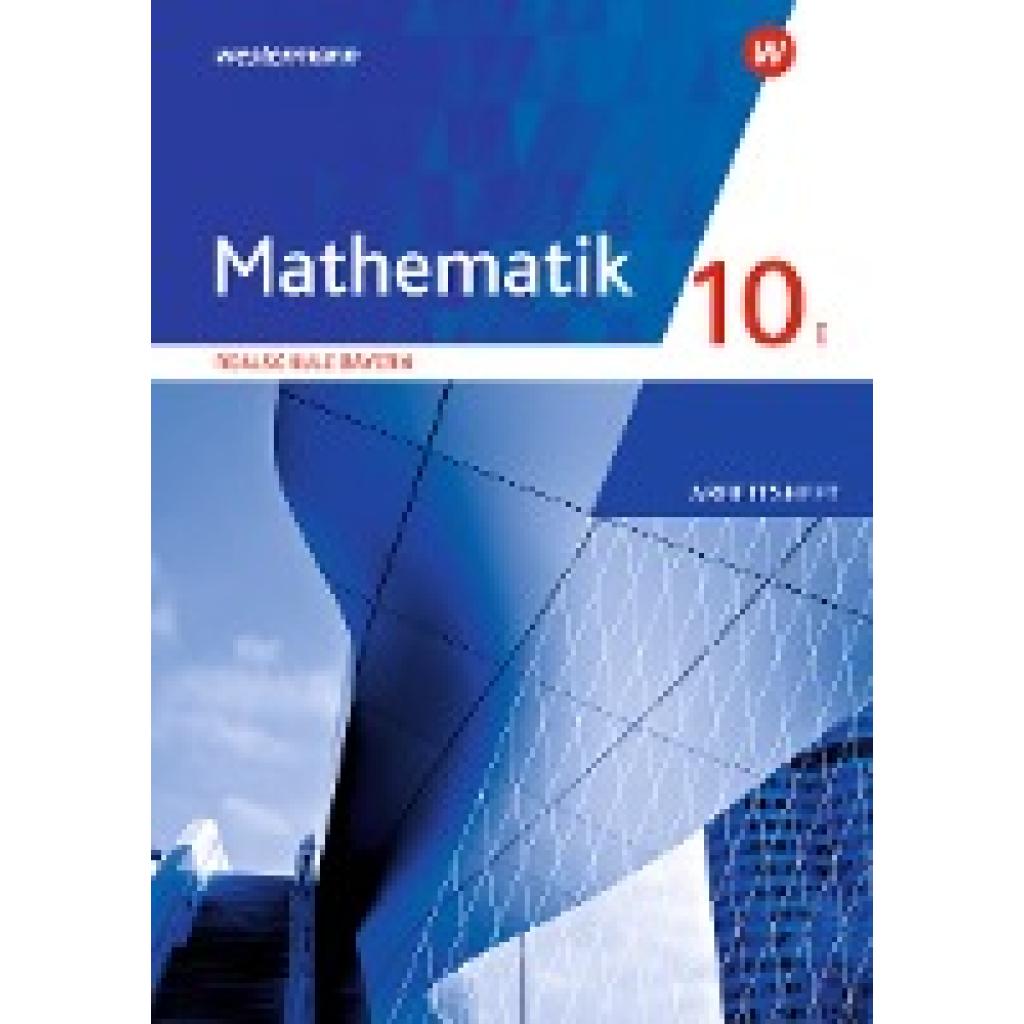 Mathematik 10 I. Arbeitsheft mit Lösungen. Für Realschulen in Bayern