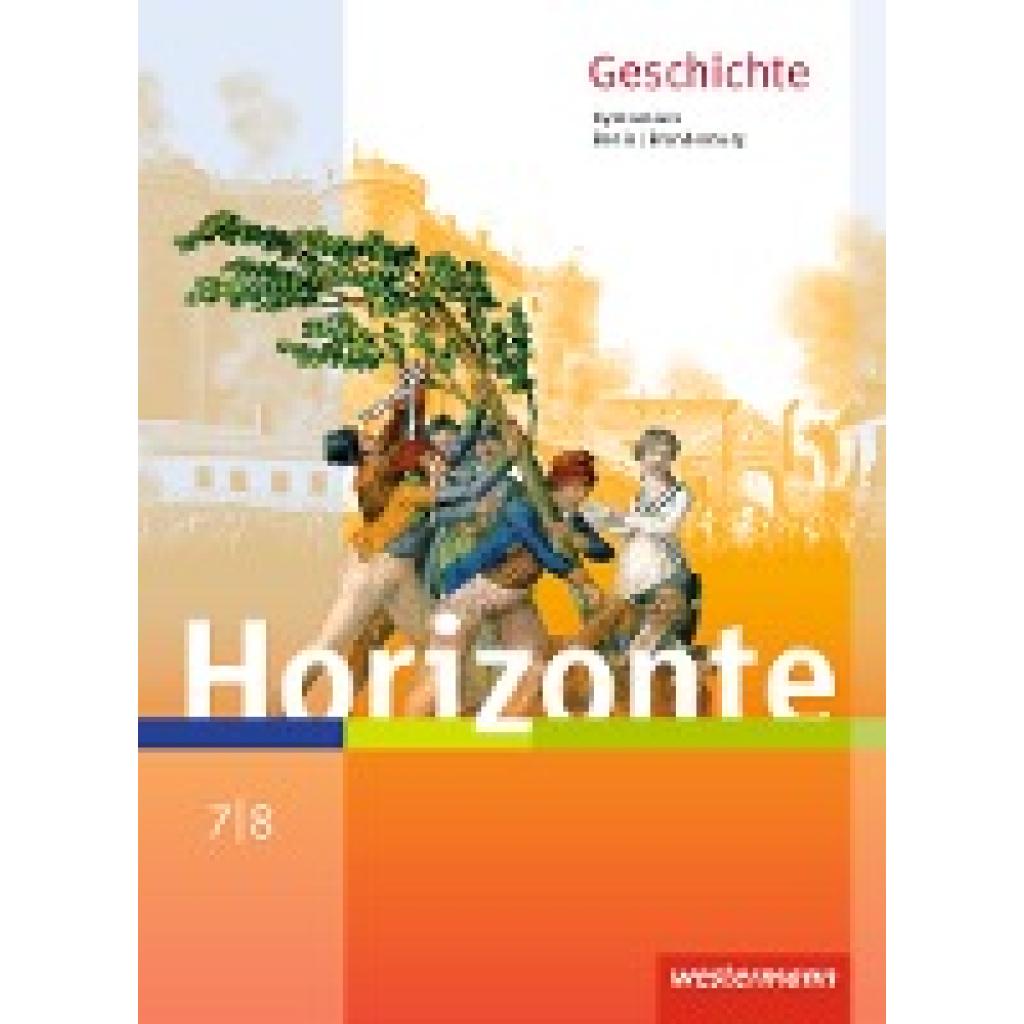 Horizonte - Geschichte 7 / 8. Schülerband. Berlin und Brandenburg