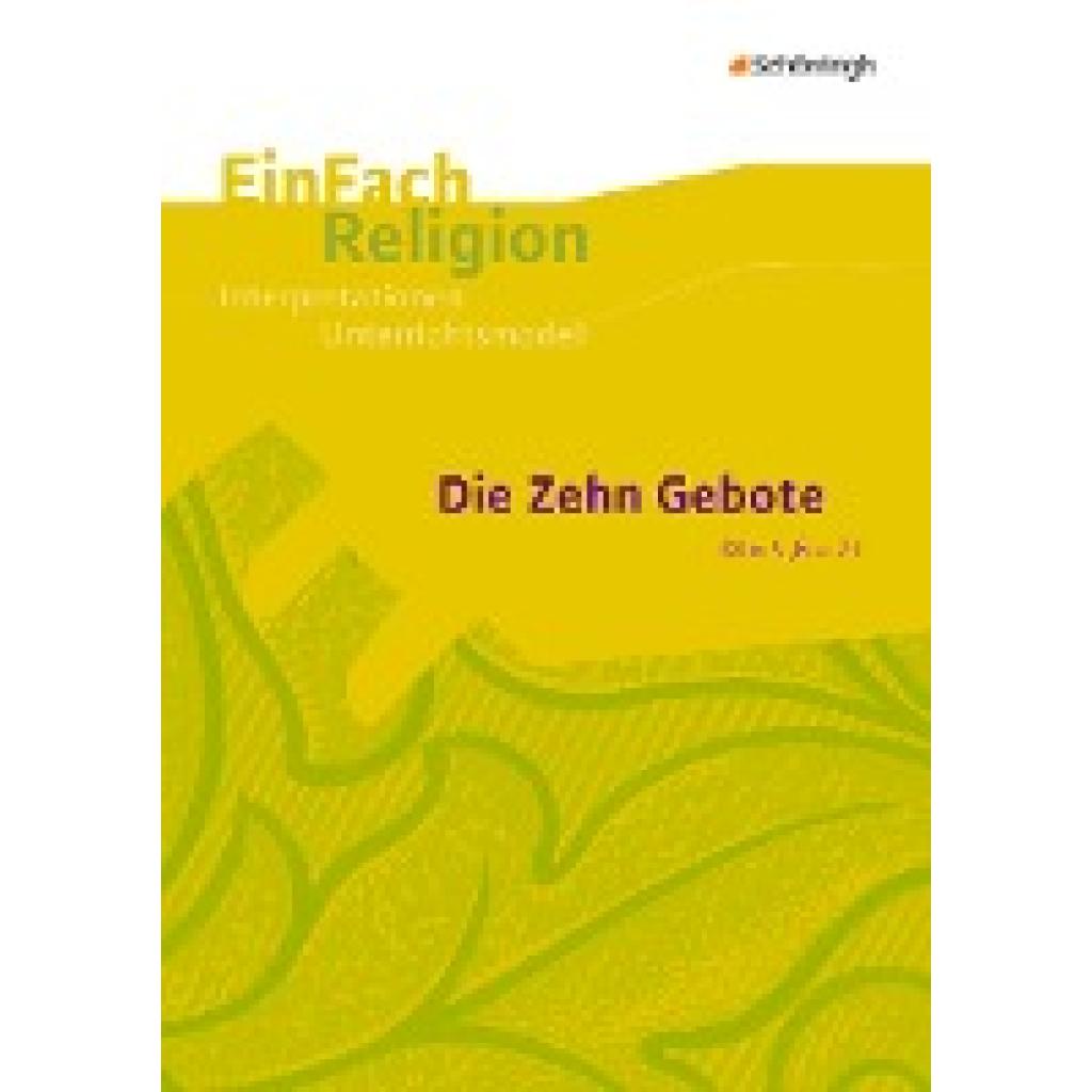 Garske, Volker: Die Zehn Gebote (Dtn 5,6-21): Jahrgangsstufen 9 - 13