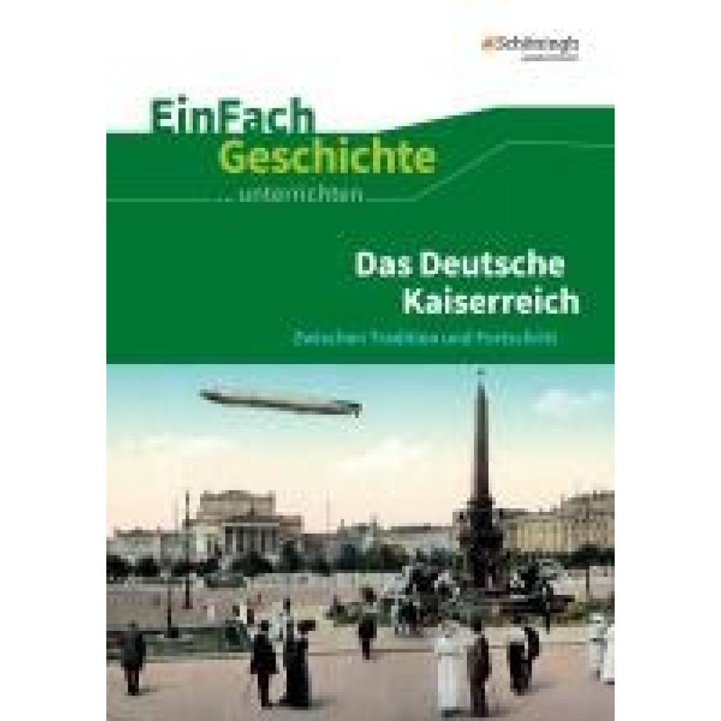 Das Deutsche Kaiserreich. EinFach Geschichte ...unterrichten