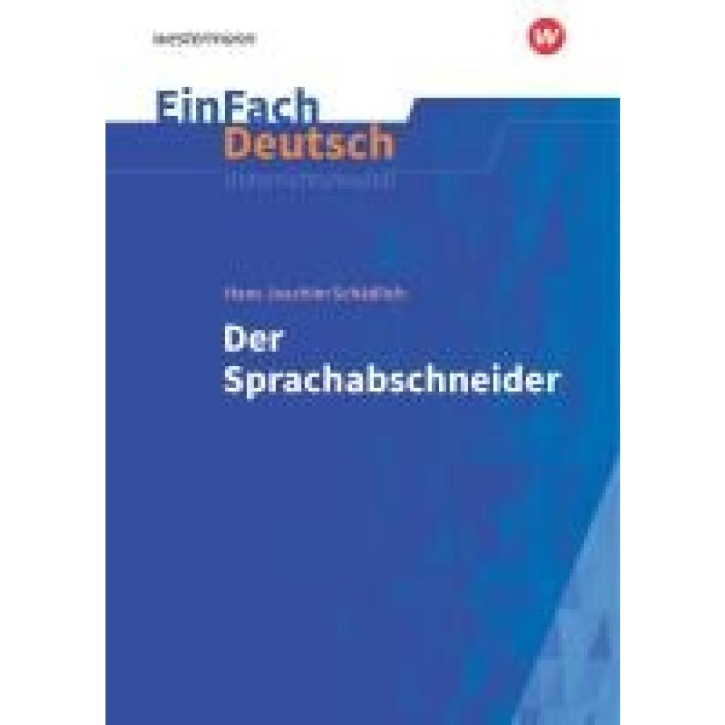 Schädlich, Hans Joachim: Der Sprachabschneider. EinFach Deutsch Unterrichtsmodelle