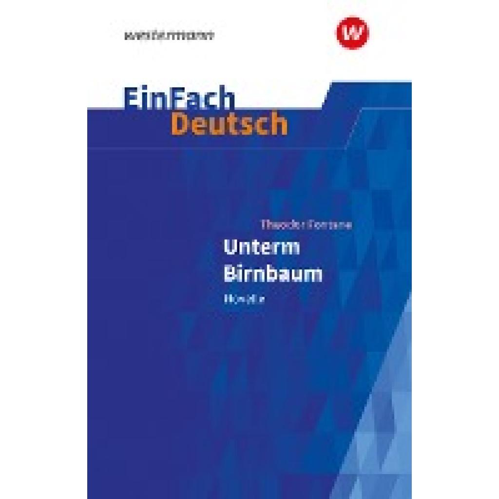 Fontane, Theodor: Unterm Birnbaum. EinFach Deutsch Textausgaben