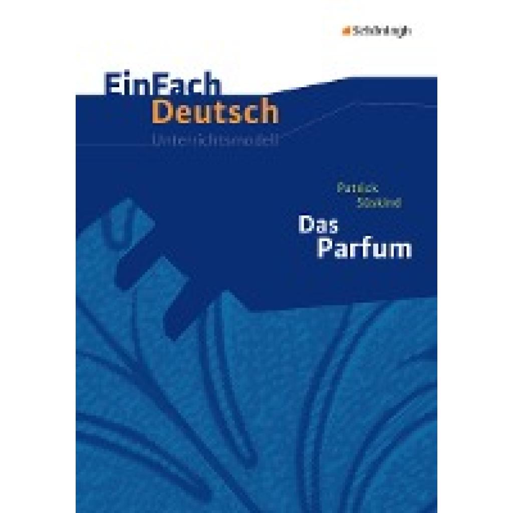 9783140226486 - EinFach Deutsch Unterrichtsmodelle - Patrick Süskind Stefan Volk Kartoniert (TB) 9783140226486 - EinFach Deutsch Unterrichtsmodelle - Patrick Süskind Stefan Volk Kartoniert (TB)