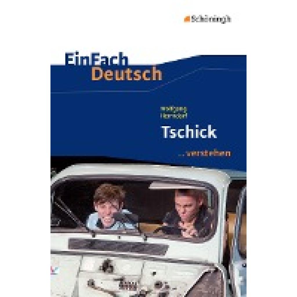 Herrndorf, Wolfgang: Tschick. EinFach Deutsch ...verstehen