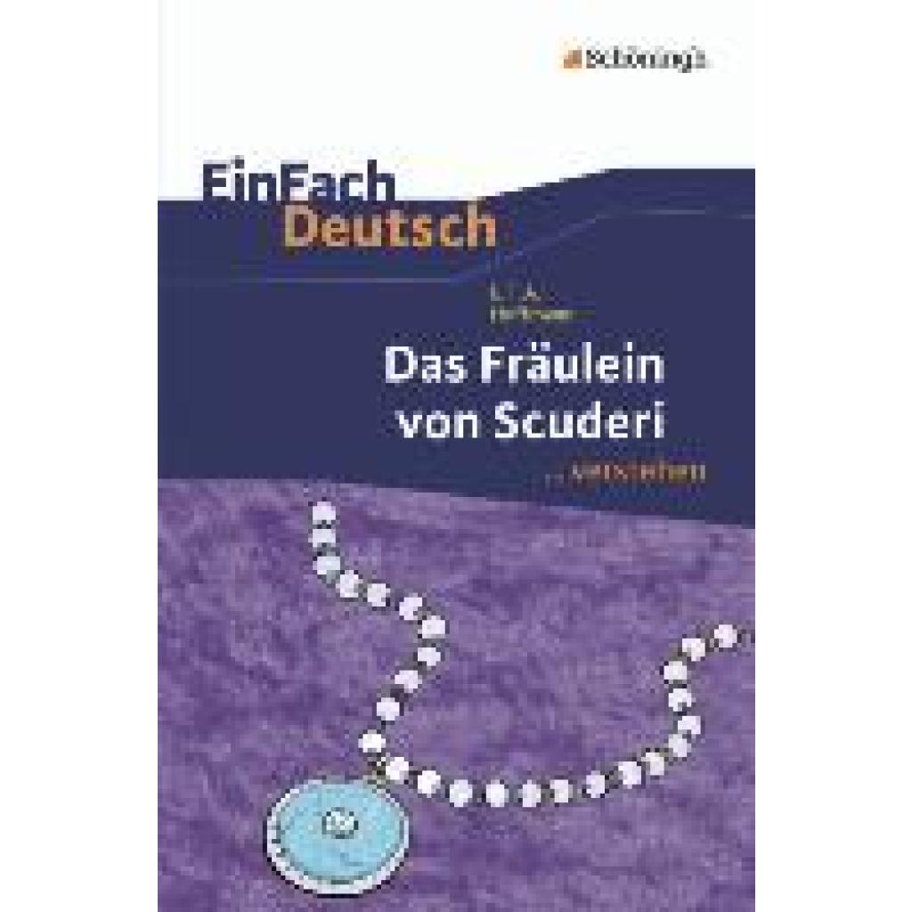 Hoffmann, Ernst Theodor Amadeus: Das Fräulein von Scuderi. EinFach Deutsch ...verstehen