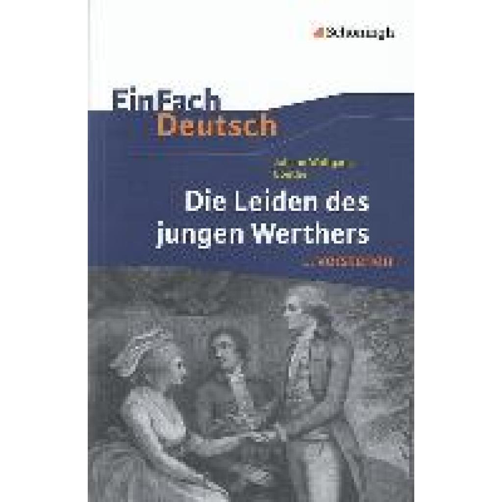 Goethe, Johann Wolfgang von: Die Leiden des jungen Werthers. EinFach Deutsch ...verstehen