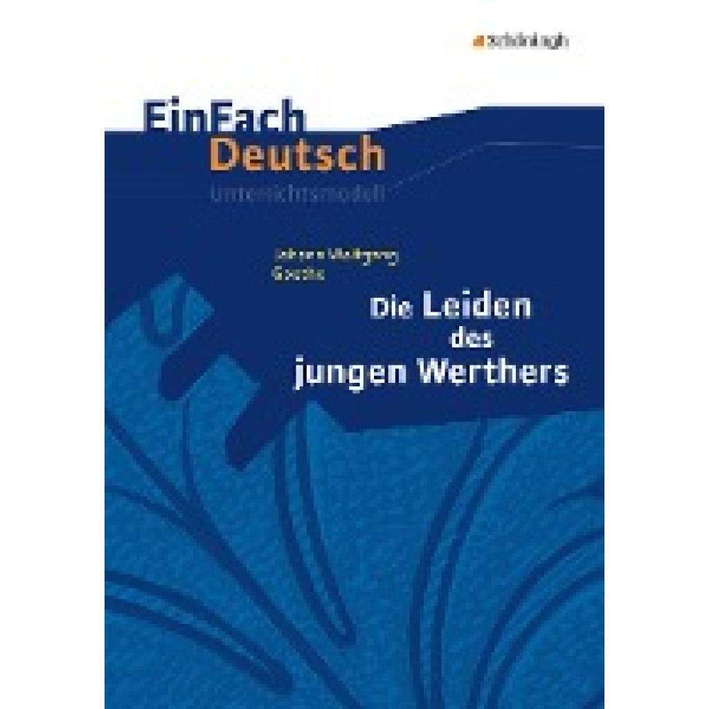9783140223652 - EinFach Deutsch Unterrichtsmodelle - Johann Wolfgang von Goethe Hendrik Madsen Rainer Madsen Kartoniert (TB) 9783140223652 - EinFach Deutsch Unterrichtsmodelle - Johann Wolfgang von Goethe Hendrik Madsen Rainer Madsen Kartoniert (TB)