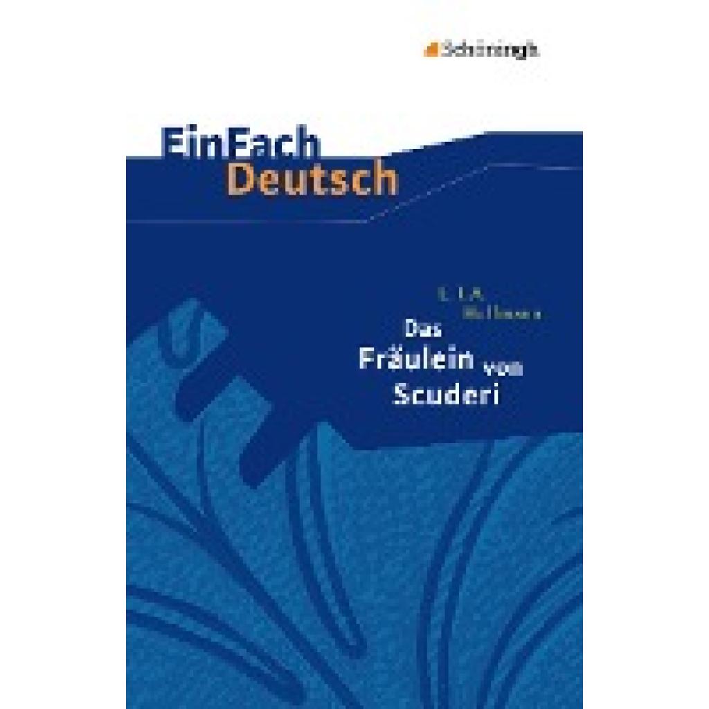 Hoffmann, Ernst Theodor Amadeus: Das Fräulein von Scuderi. EinFach Deutsch Textausgaben