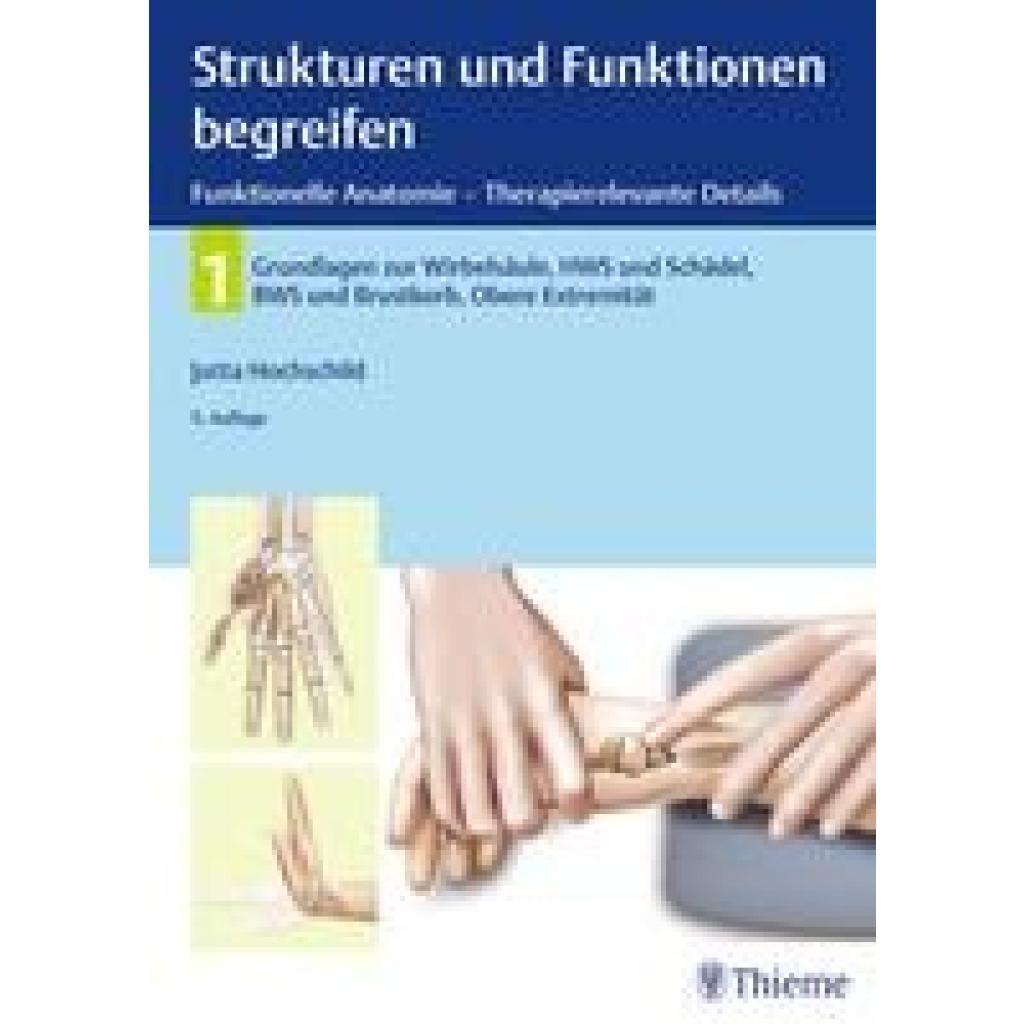 Hochschild, Jutta: Strukturen und Funktionen begreifen, Funktionelle Anatomie - Therapierelevante Details