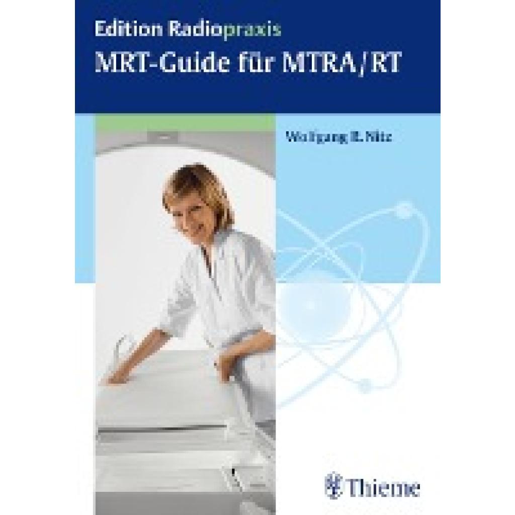 9783131548016 - Edition Radiopraxis MRT-Guide für MTRA RT - Wolfgang R Nitz Kartoniert (TB) 9783131548016 - Edition Radiopraxis MRT-Guide für MTRA RT - Wolfgang R Nitz Kartoniert (TB)